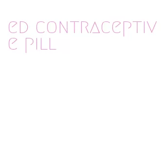 ed contraceptive pill