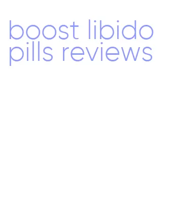 boost libido pills reviews