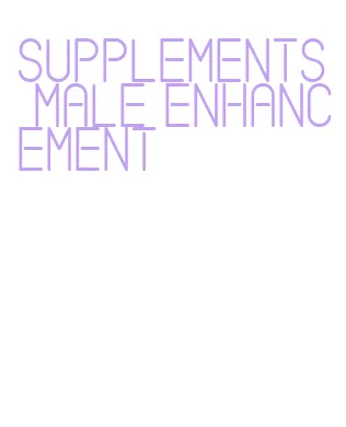 supplements male enhancement