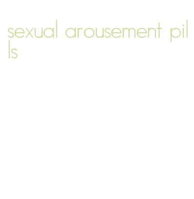 sexual arousement pills