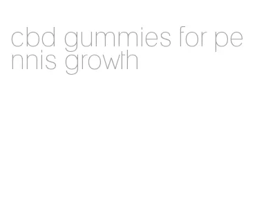 cbd gummies for pennis growth