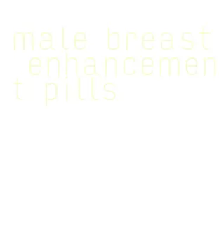 male breast enhancement pills