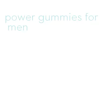 power gummies for men