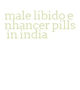 male libido enhancer pills in india