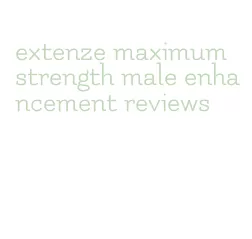 extenze maximum strength male enhancement reviews