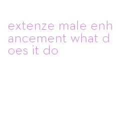 extenze male enhancement what does it do