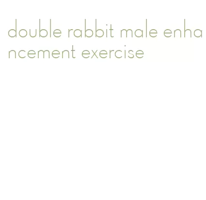 double rabbit male enhancement exercise