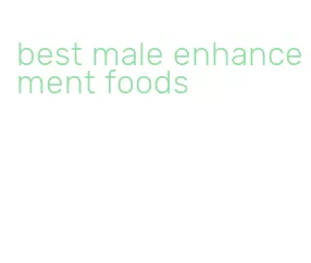 best male enhancement foods