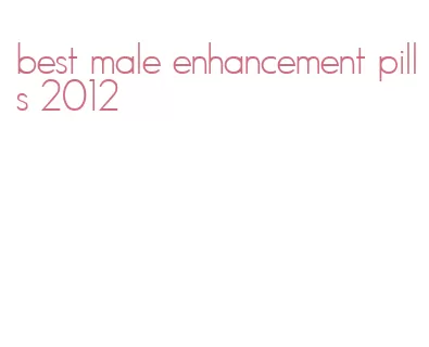 best male enhancement pills 2012