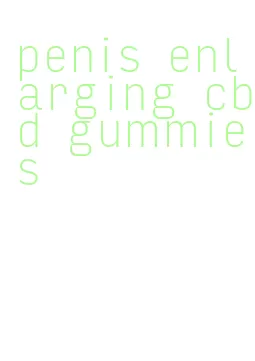 penis enlarging cbd gummies