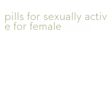 pills for sexually active for female