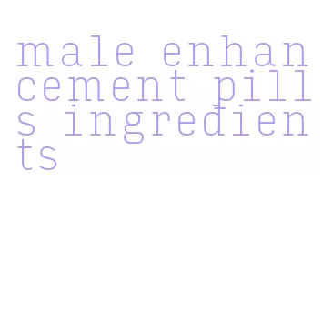 male enhancement pills ingredients