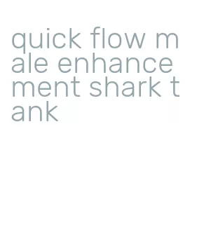 quick flow male enhancement shark tank