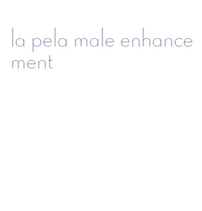 la pela male enhancement