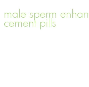 male sperm enhancement pills