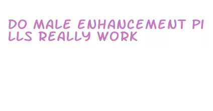 do male enhancement pills really work