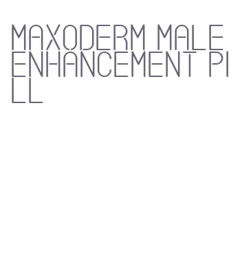 maxoderm male enhancement pill