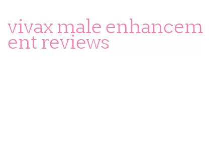 vivax male enhancement reviews