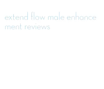 extend flow male enhancement reviews