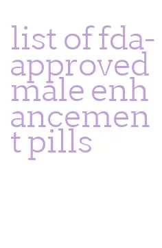 list of fda-approved male enhancement pills