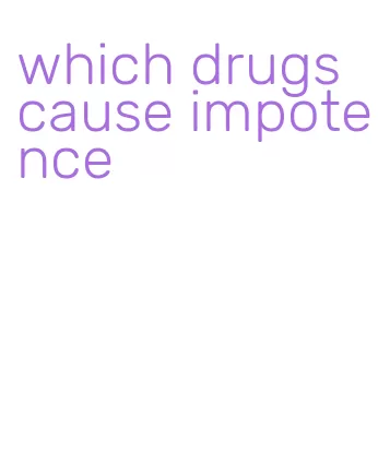 which drugs cause impotence