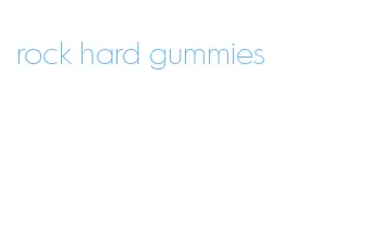 rock hard gummies