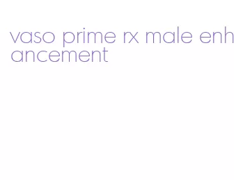 vaso prime rx male enhancement