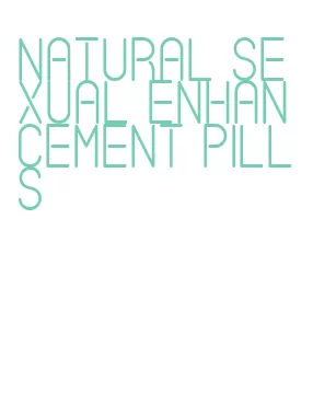 natural sexual enhancement pills