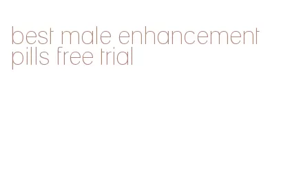 best male enhancement pills free trial