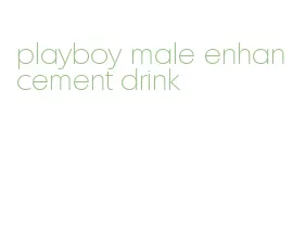 playboy male enhancement drink