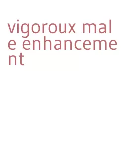 vigoroux male enhancement