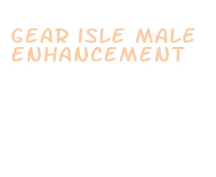 gear isle male enhancement