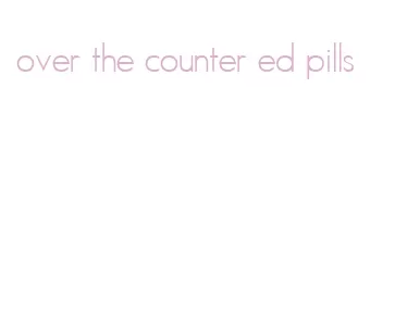 over the counter ed pills