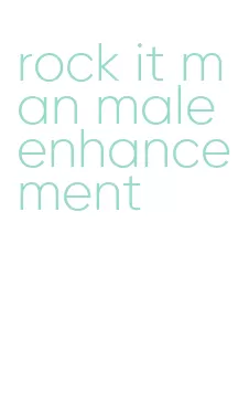 rock it man male enhancement