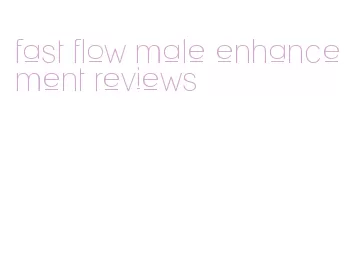 fast flow male enhancement reviews