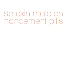 serexin male enhancement pills