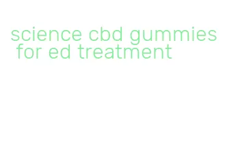 science cbd gummies for ed treatment