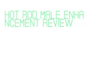 hot rod male enhancement review