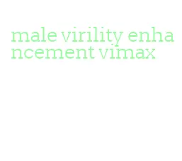 male virility enhancement vimax