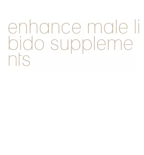 enhance male libido supplements