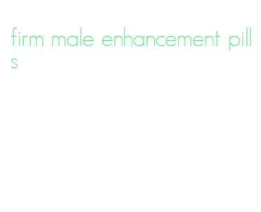 firm male enhancement pills