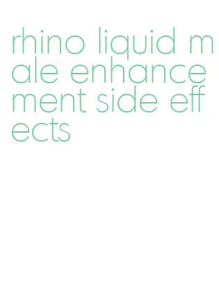 rhino liquid male enhancement side effects