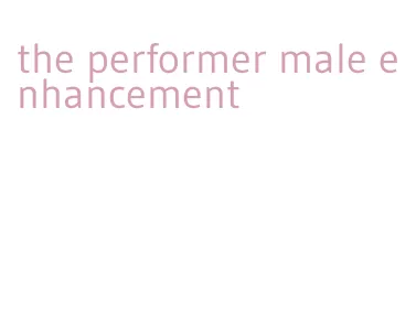 the performer male enhancement