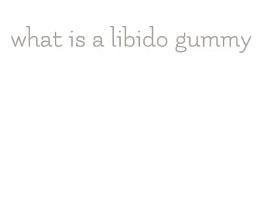 what is a libido gummy