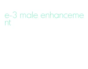 e-3 male enhancement