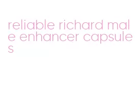 reliable richard male enhancer capsules