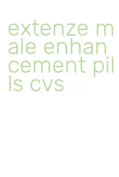 extenze male enhancement pills cvs