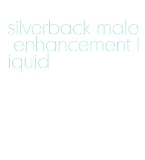 silverback male enhancement liquid