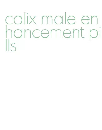 calix male enhancement pills