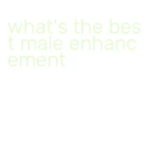 what's the best male enhancement